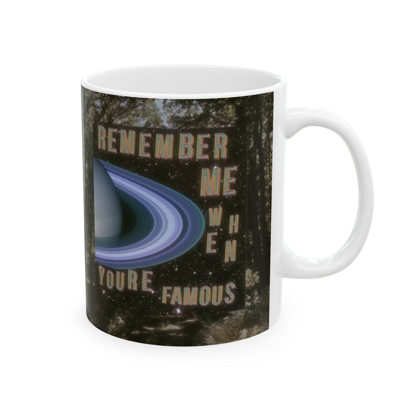 Remember Me When You're Famous Mug