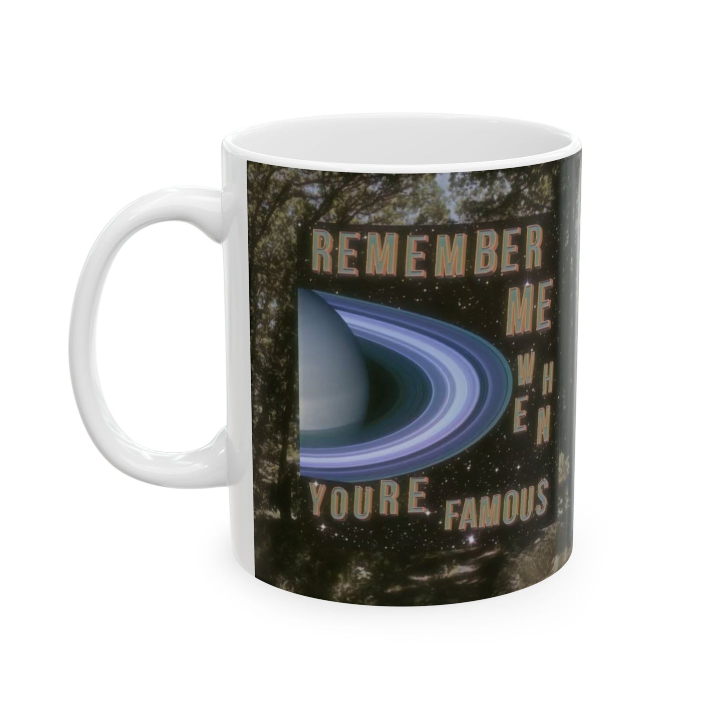 Remember Me When You're Famous Mug